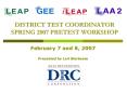 DISTRICT TEST COORDINATOR SPRING 2007 PRETEST WORKSHOP PowerPoint PPT Presentation