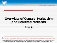 Overview of Census Evaluation and Selected Methods Pres. 2