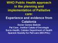 WHO Public Health approach in the planning and implementation of Palliative care: Experience and evi PowerPoint PPT Presentation
