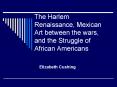 The Harlem Renaissance, Mexican Art between the wars, and the Struggle of African Americans PowerPoint PPT Presentation