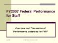 FY2007 Federal Performance for Staff PowerPoint PPT Presentation