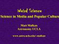 Weird Science Science in Media and Popular Culture PowerPoint PPT Presentation