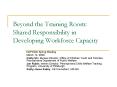 Beyond the Training Room: Shared Responsibility in Developing Workforce Capacity PowerPoint PPT Presentation