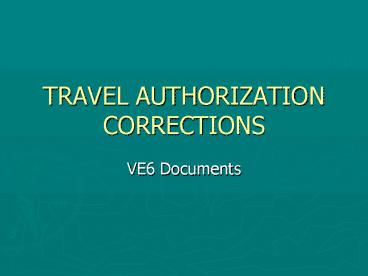 TRAVEL AUTHORIZATION CORRECTIONS