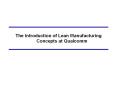The Introduction of Lean Manufacturing Concepts at Qualcomm PowerPoint PPT Presentation