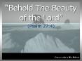 Behold The Beauty of the Lord PowerPoint PPT Presentation