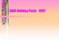 CAIC Holiday Party - 1997 PowerPoint PPT Presentation
