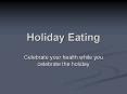 Holiday Eating PowerPoint PPT Presentation