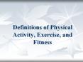 Definitions of Physical Activity, Exercise, and Fitness PowerPoint PPT Presentation