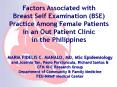 Factors Associated with Breast Self Examination (BSE) Practice Among Female Patients in an Out Patient Clinic  in the Philippines PowerPoint PPT Presentation