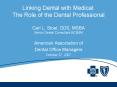 Linking Dental with Medical: The Role of the Dental Professional Carl L. Stoel, DDS, MSBA Senior Dental Consultant BCBSM PowerPoint PPT Presentation