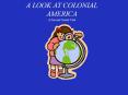 A LOOK AT COLONIAL AMERICA A Second Grade Unit PowerPoint PPT Presentation