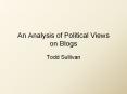 An Analysis of Political Views on Blogs PowerPoint PPT Presentation