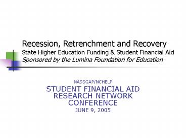 Recession, Retrenchment and Recovery State Higher Education Funding