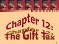 Chapter 12: The Gift Tax PowerPoint PPT Presentation