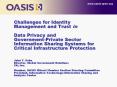 Challenges for Identity Management and Trust in  Data Privacy and Government-Private Sector Information Sharing Systems for Critical Infrastructure Protection  John T. Sabo Director, Global Government Relations CA, Inc. Member, OASIS IDtrust Member PowerPoint PPT Presentation