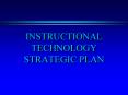 INSTRUCTIONAL TECHNOLOGY STRATEGIC PLAN PowerPoint PPT Presentation