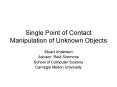 Single Point of Contact Manipulation of Unknown Objects PowerPoint PPT Presentation
