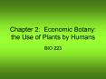 Chapter 2: Economic Botany: the Use of Plants by Humans PowerPoint PPT Presentation