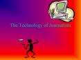The Technology of Journalism PowerPoint PPT Presentation