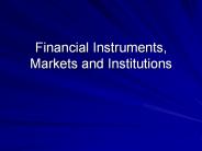 Financial Instruments, Markets and Institutions