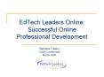 EdTech Leaders Online: Successful Online Professional Development PowerPoint PPT Presentation