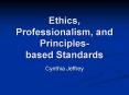 Ethics, Professionalism, and Principles based Standards PowerPoint PPT Presentation