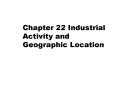 Chapter 22 Industrial Activity and Geographic Location PowerPoint PPT Presentation