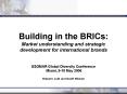 Building in the BRICs: Market understanding and strategic development for international brands PowerPoint PPT Presentation