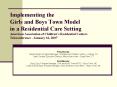 Implementing the Girls and Boys Town Model in a Residential Care Setting American Association of Chi PowerPoint PPT Presentation