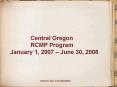 Central Oregon RCMP Program January 1, 2007 June 30, 2008 PowerPoint PPT Presentation