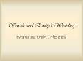 Sarah and Emilys Wedding PowerPoint PPT Presentation