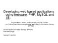 Developing web based applications using freeware: PHP, MySQL and IIS' PowerPoint PPT Presentation