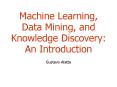 Machine Learning, Data Mining, and Knowledge Discovery: An Introduction PowerPoint PPT Presentation