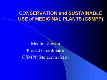 CONSERVATION and SUSTAINABLE USE of MEDICINAL PLANTS CSMPP