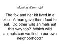 Morning Warm- Up! The fox and her kit lived in a zoo. A man gave them food to eat. Do other wild animals eat this way too? Which wild animals can we find in our own neighborhood? PowerPoint PPT Presentation