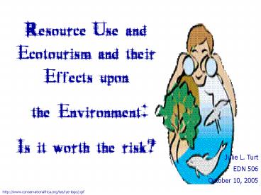 Resource Use and Ecotourism and their Effects upon