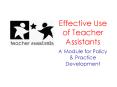 Effective Use of Teacher Assistants A Module for Policy PowerPoint PPT Presentation