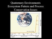 Quaternary Environments Ecosystem Pattern and Process Conservation Issues