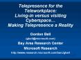 Telepresence for the Teleworkplace: Living-in versus visiting Cyberspace PowerPoint PPT Presentation