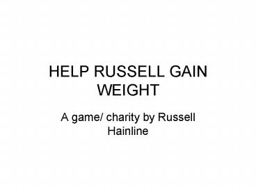 HELP RUSSELL GAIN WEIGHT