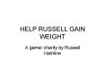 HELP RUSSELL GAIN WEIGHT PowerPoint PPT Presentation