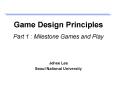 Game Design Principles Part 1 : Milestone Games and Play PowerPoint PPT Presentation
