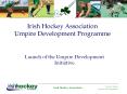 Irish Hockey Association Umpire Development Programme PowerPoint PPT Presentation