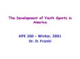 The Development of Youth Sports in America PowerPoint PPT Presentation