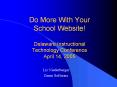 Do%20More%20With%20Your%20School%20Website!%20Delaware%20Instructional%20Technology%20Conference%20April%2014,%202005 PowerPoint PPT Presentation