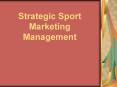 Strategic Sport Marketing Management PowerPoint PPT Presentation