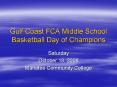 Gulf Coast FCA Middle School Basketball Day of Champions PowerPoint PPT Presentation