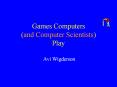 Games Computers (and Computer Scientists) Play PowerPoint PPT Presentation