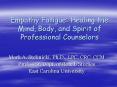 Empathy Fatigue: Healing the Mind, Body, and Spirit of Professional Counselors PowerPoint PPT Presentation